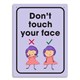 SIGN DURUS JUNIOR HYGIENE DONT TOUCH YOUR FACE 225X300MM WALL MOUNT LILAC